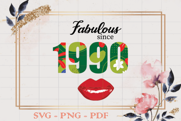 Fabulous Since 1990 Flower Birthday SVG Review